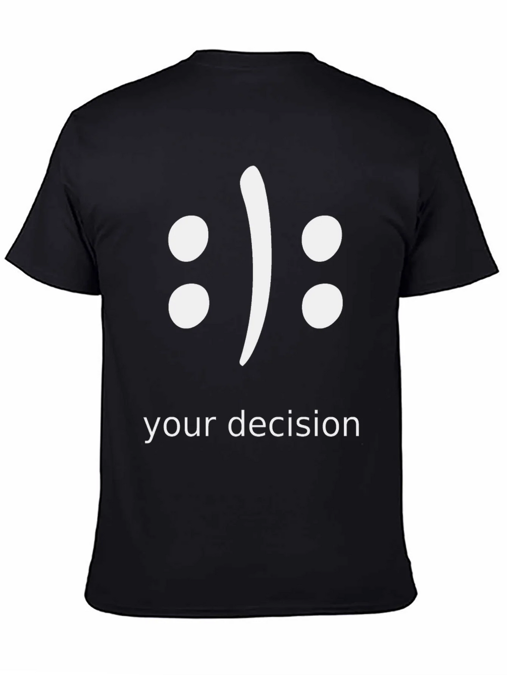 Your Decision T-Shirt - Black Graphic Tee
