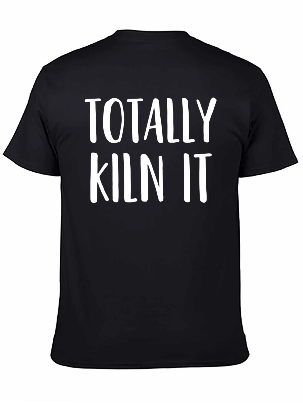 Totally Kiln It Funny Pottery T-Shirt